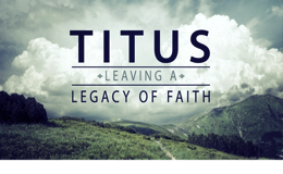Titus - Passing on the Faith