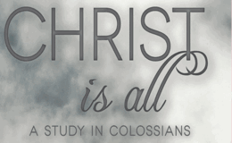 Colossians - Christ Is All