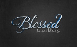 Blessed - To Be A Blessing