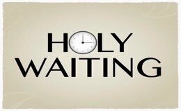 Holy Waiting