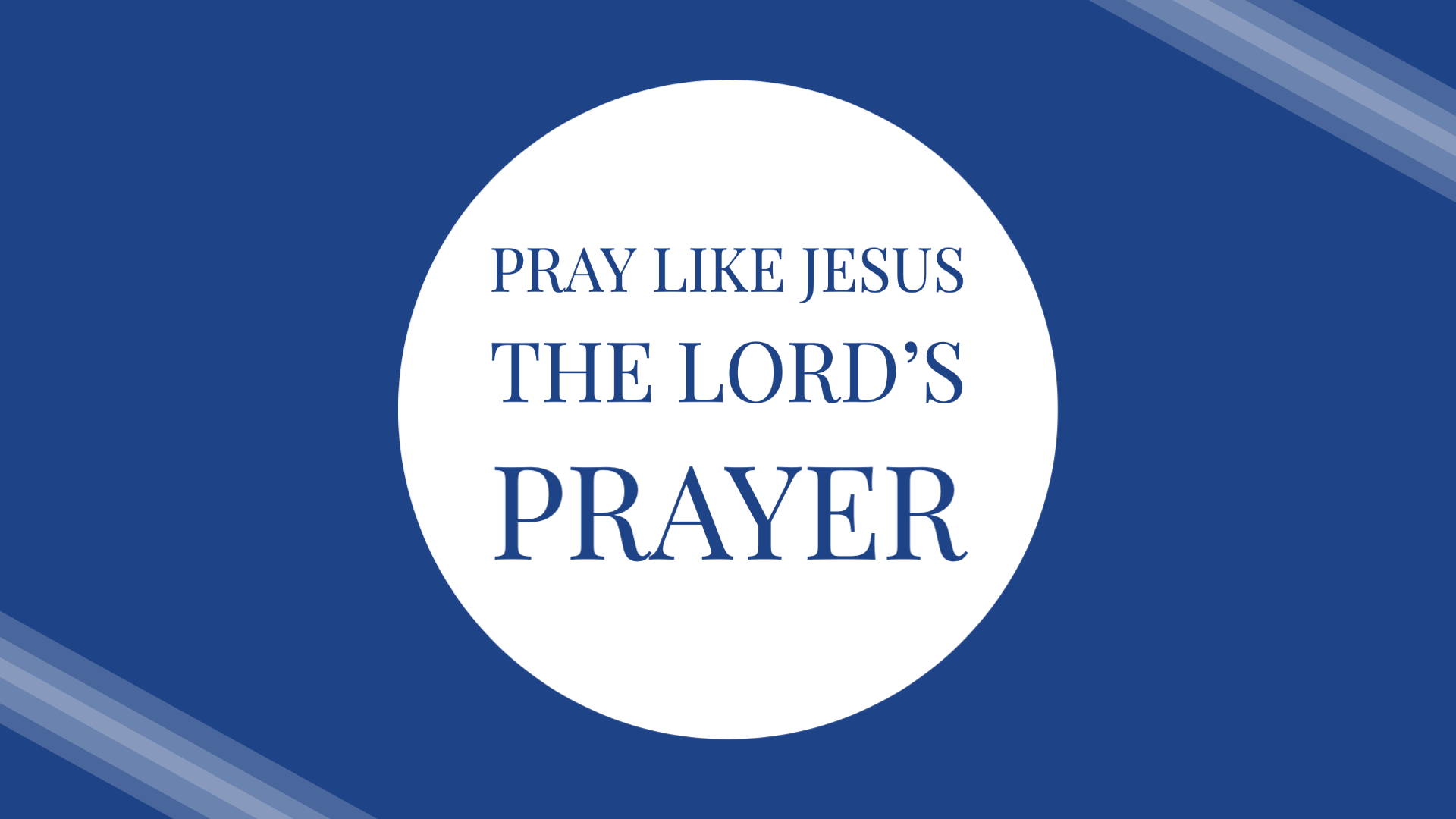 Pray Like Jesus – The Lord’s Prayer – Bay Ridge Christian Church