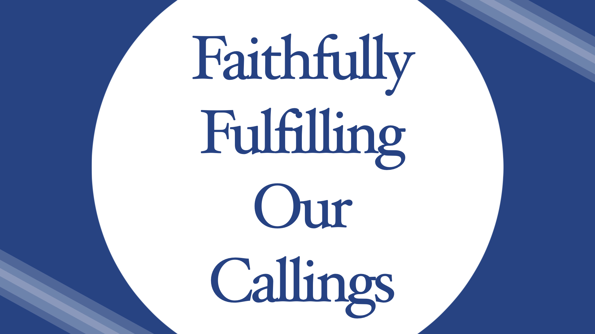 Faithfully Fulfilling Our Callings Bay Ridge Christian Church